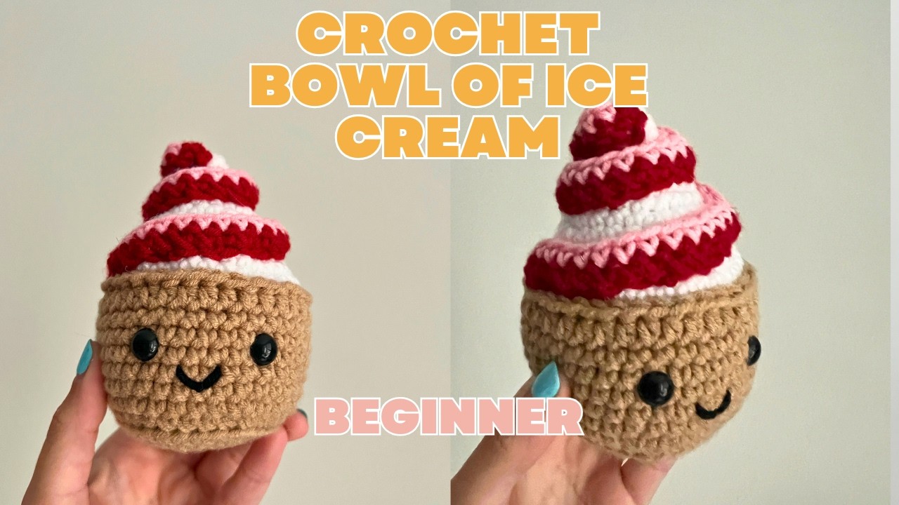 Crochet Bowl of Ice Cream Amigurumi Tutorial - Beginners Pattern Tutorial How to Crochet