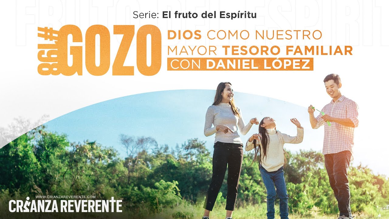 Gozo: Dios como nuestro mayor tesoro familiar, con Daniel López / Ep 198