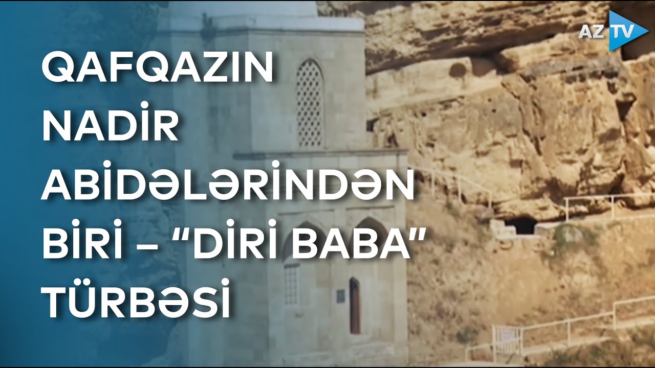 Beş əsrin şahidi: “Diri baba” türbəsi haqqında bilmədiklərimiz – PREZİDENTİN İZİ İLƏ
