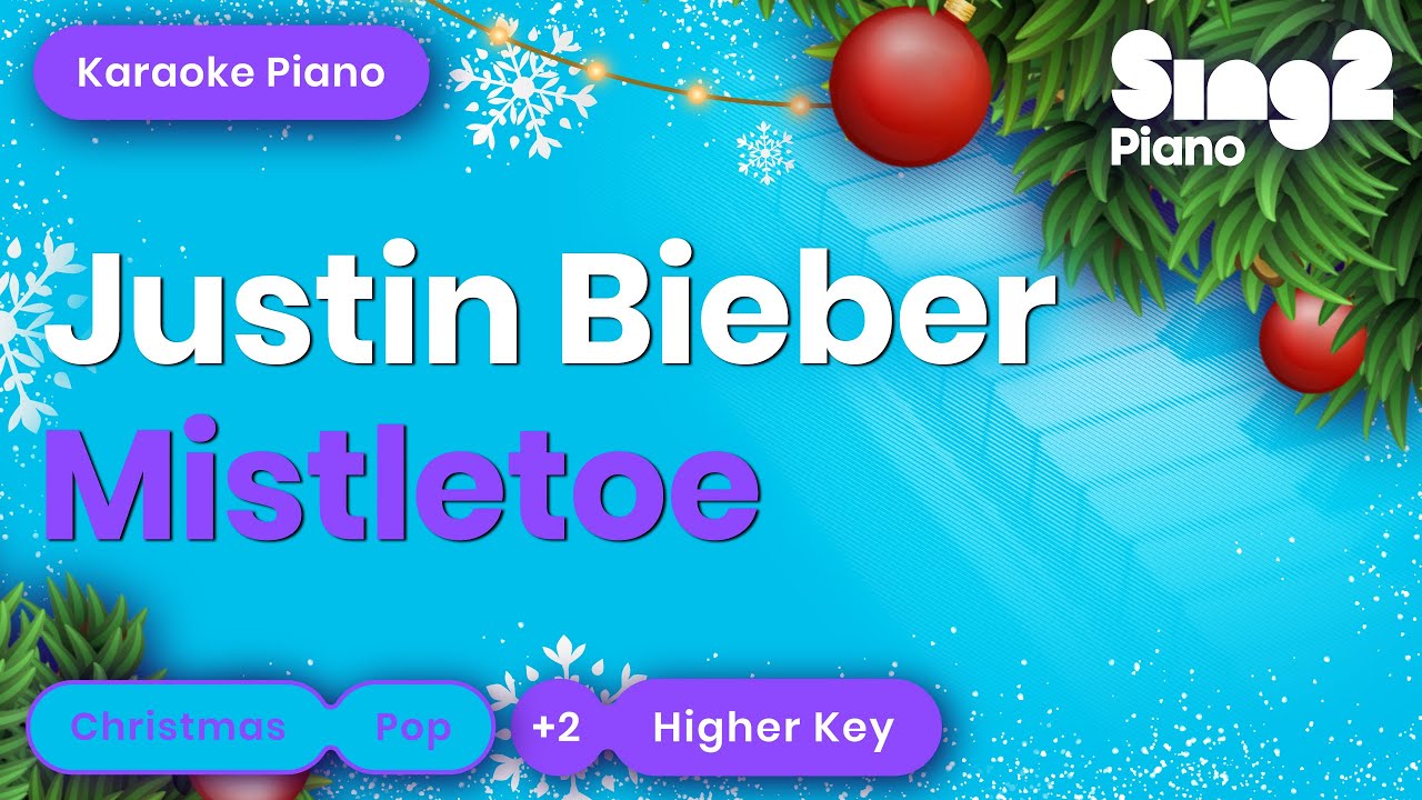 Mistletoe - Justin Bieber (Higher Key) Karaoke Piano