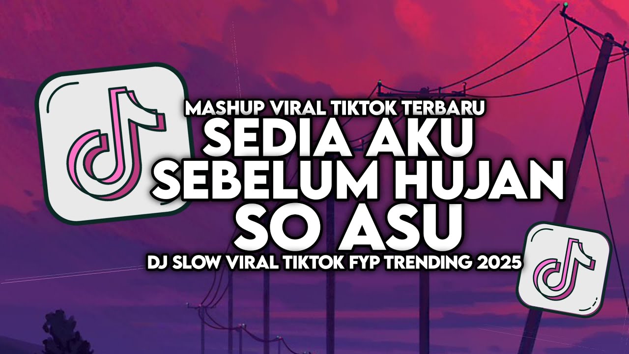 DJ SEDIA AKU SEBELUM HUJAN X SO ASU NAYKILLA SLOW VIRAL TIKTOK FULL SONG MAMAN FVNDY 2025