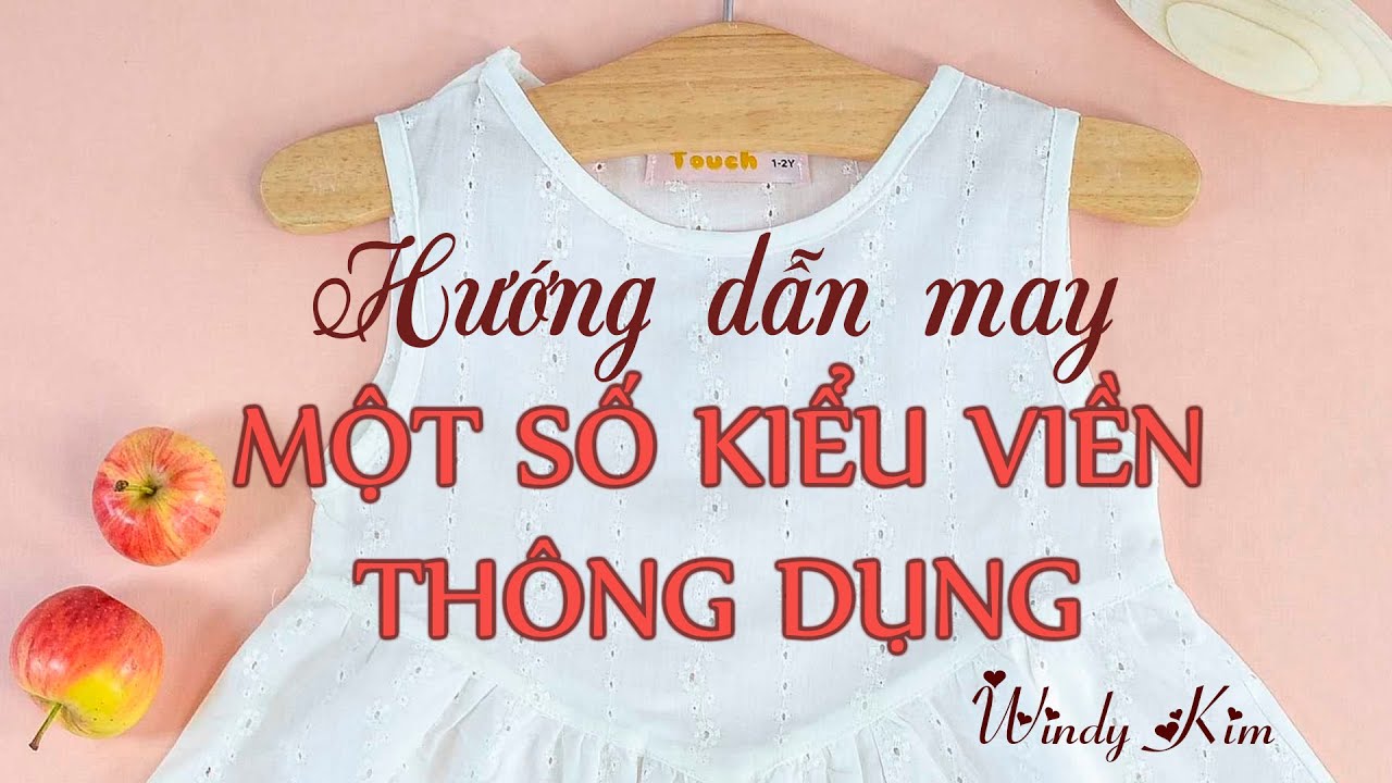 Bài 010- Hướng dẫn may các kiểu viền thông dụng l VIỀN ẨN I VIỀN ĐƠN I VIỀN ĐÔI I VIỀN BẰNG NẸP VIỀN