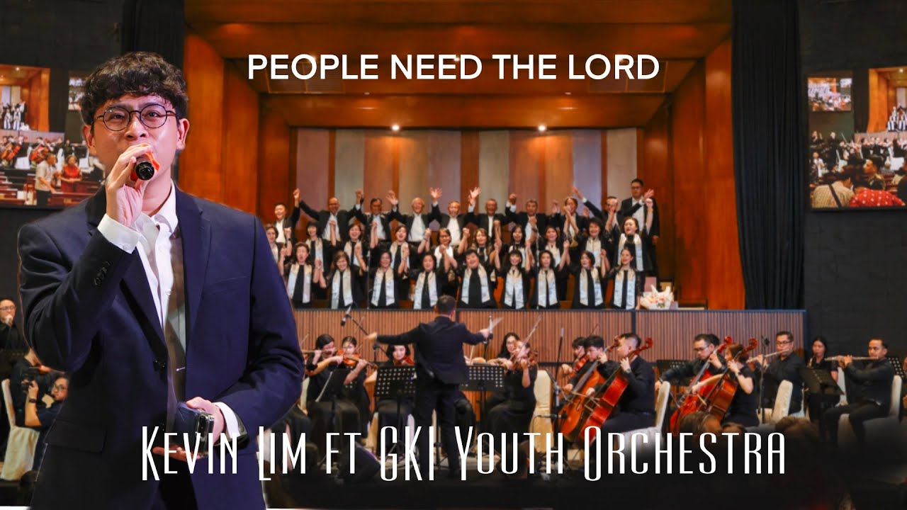 People Need The Lord - Kevin Lim with GKI Youth Orchestra