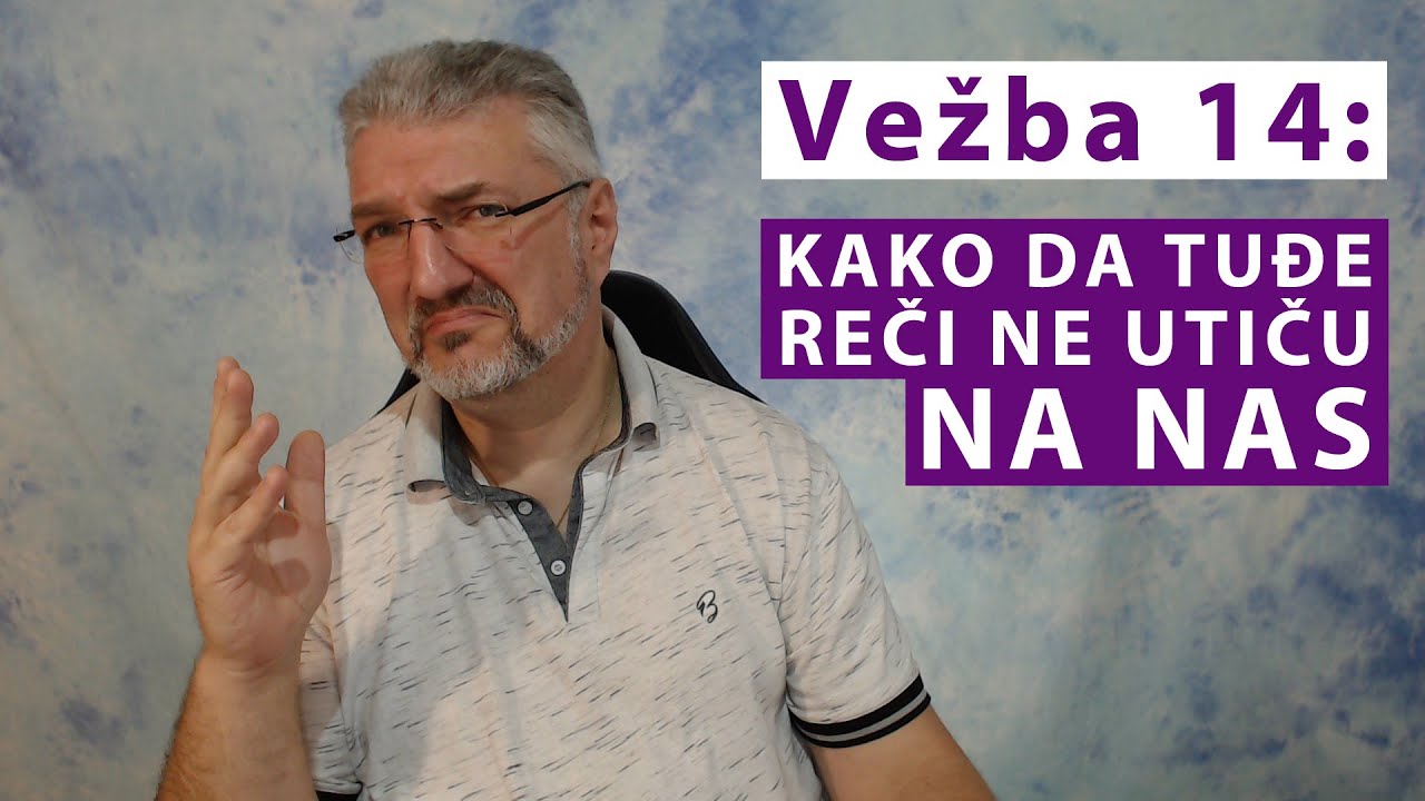 Vežba 14 - Kako da tuđe reči nikada ne utiču negativno na nas