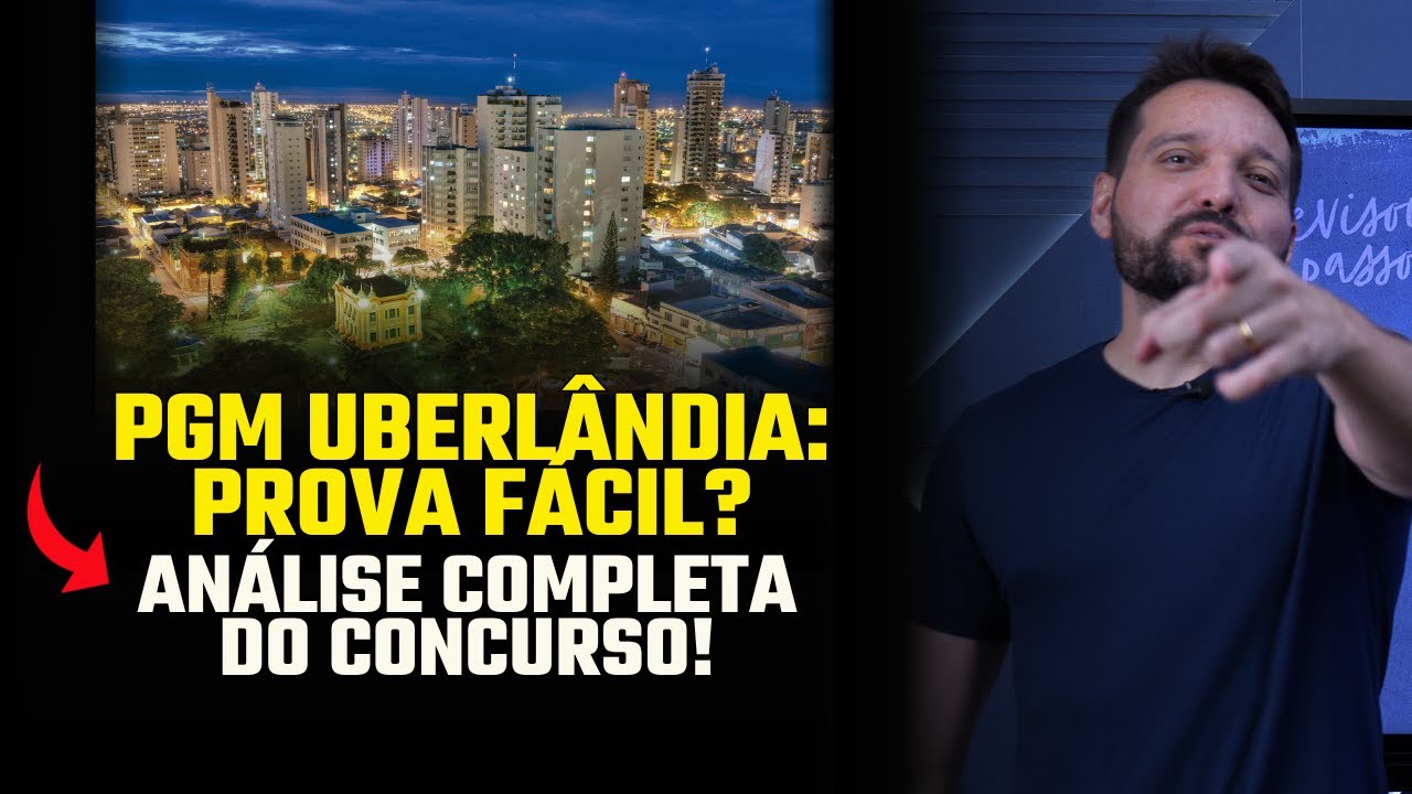 Concurso PGM Uberl&acirc;ndia 2024: TUDO que voc&ecirc; PRECISA saber sobre o edital!