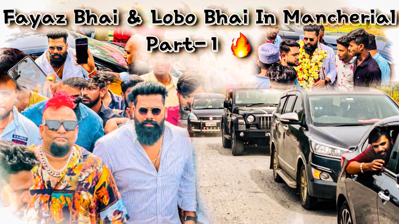 Vlog | Mancherial Part -1 Panjagutta Fayaz Bhai Biggboss Lobo Bhai | Crazy & Grand Entry🔥| Mukram