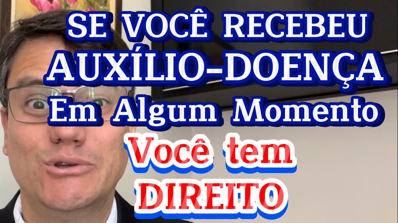 JUSTIÇA RECONHECE DIREITOS DE QUEM JÁ RECEBEU AUXÍLIO- DOENÇA EM ALGUM MOMENTO