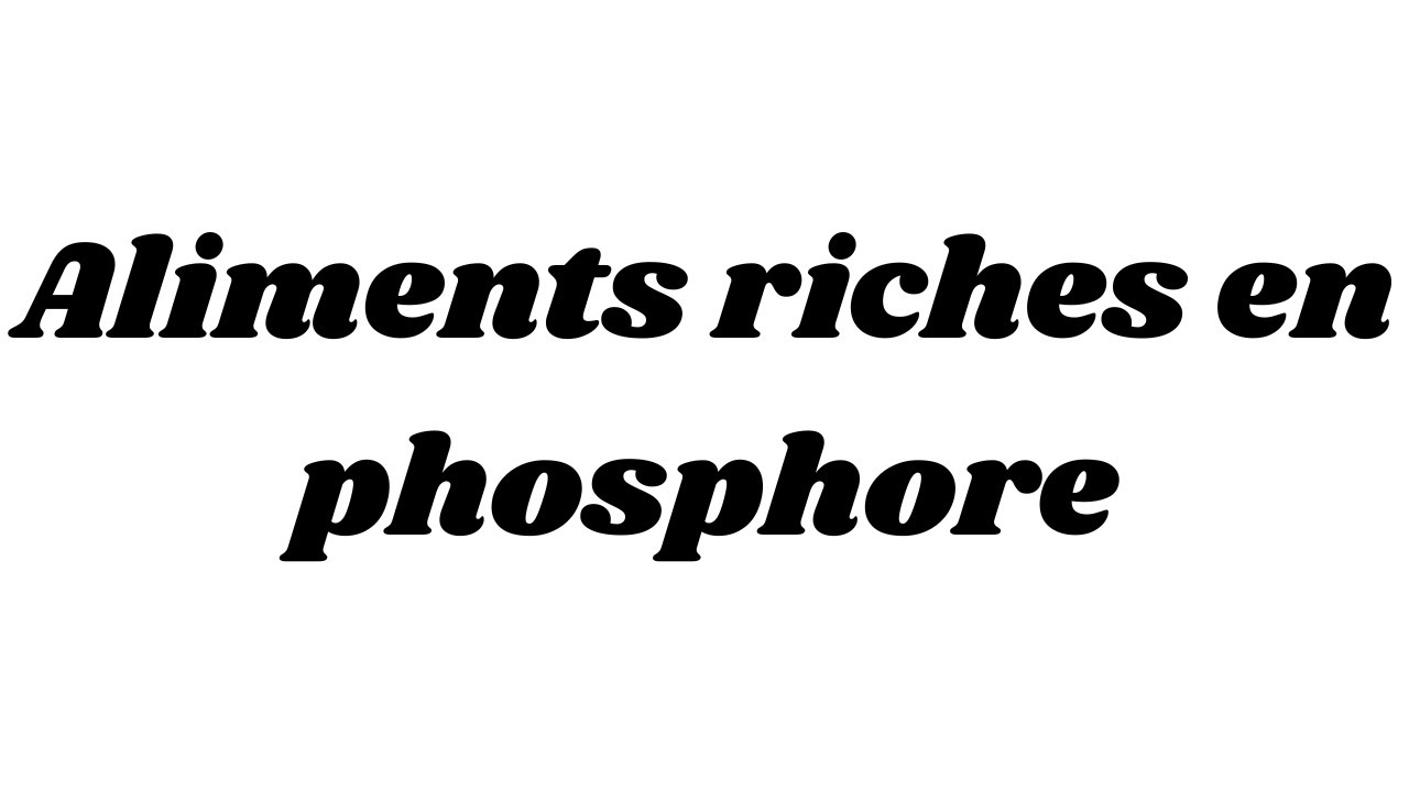 Aliments riches en phosphore
