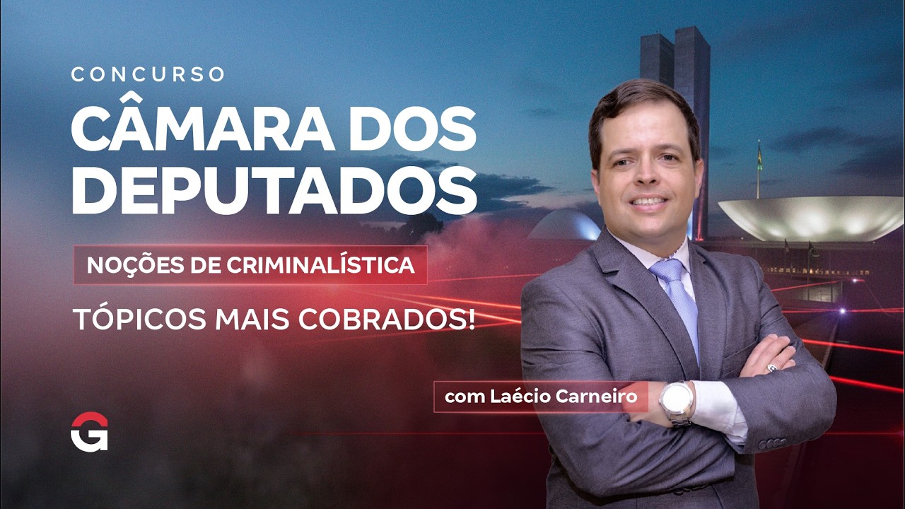 Concurso Câmara dos Deputados | Noções de Criminalística: Tópicos mais cobrados!