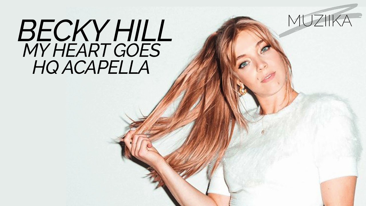 BECKY HILL - MY HEART GOES (LA DI DA) HQ ACAPELLA