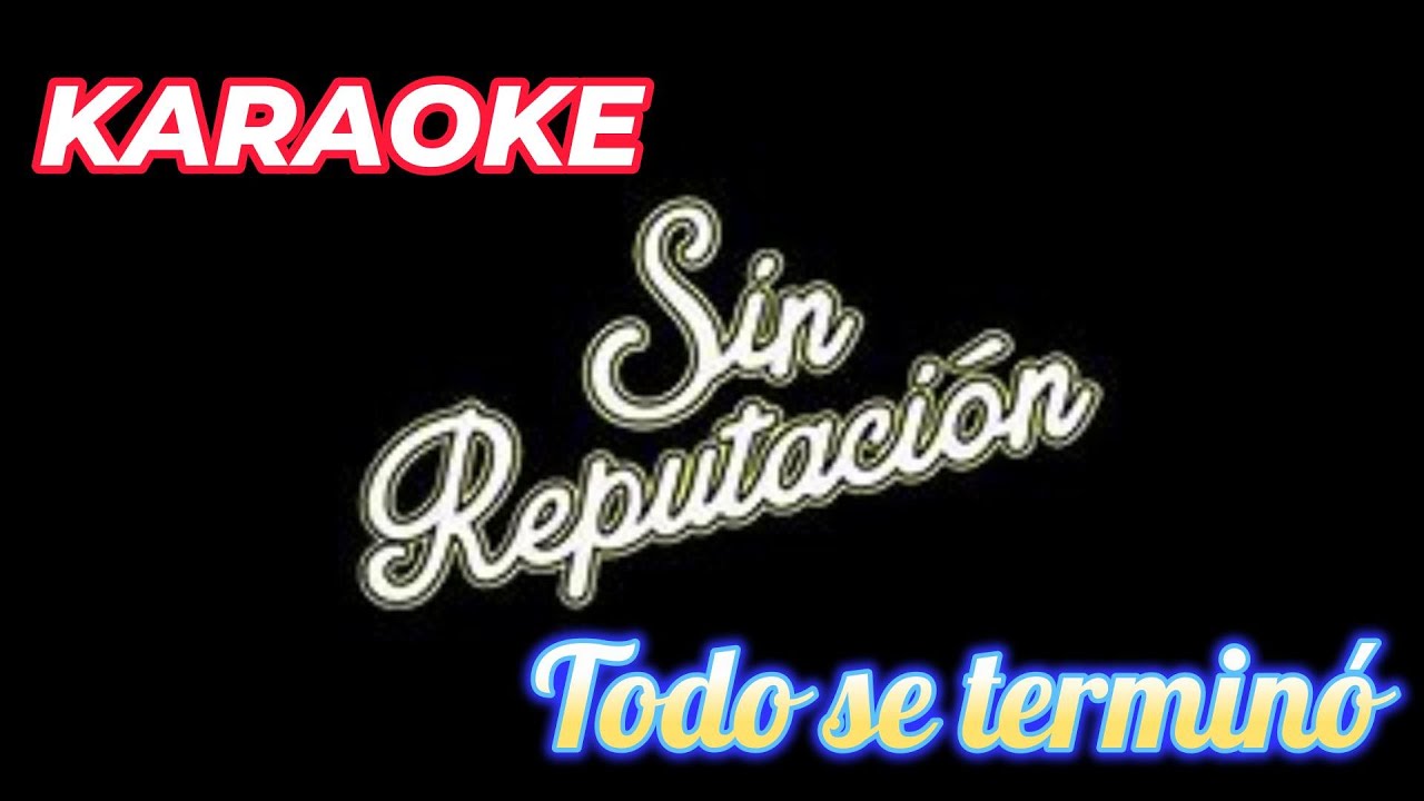 KARAOKE - SIN REPUTACIÓN - TODO SE TERMINÓ
