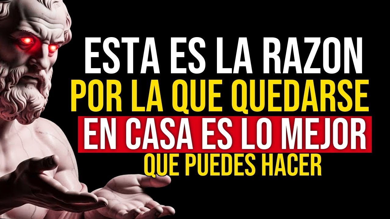 Por qué quedarse en casa es la MEJOR cosa que puedes hacer | Estoicismo