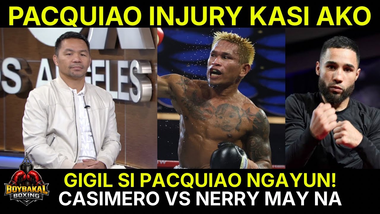 Pacquiao INJURY Kasi Ako, Gigil Ako Makabawe Ngayun | Casimero Vs Nerry Updates |Stevenson Nagyabang
