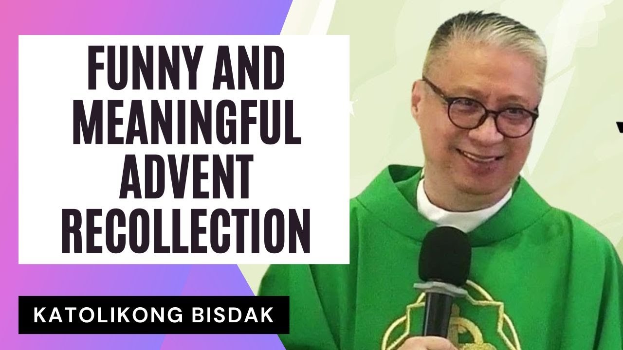 FUNNY AND MEANINGFUL ADVENT RECOLLECTION WITH FR.  DAVE CONCEPCION