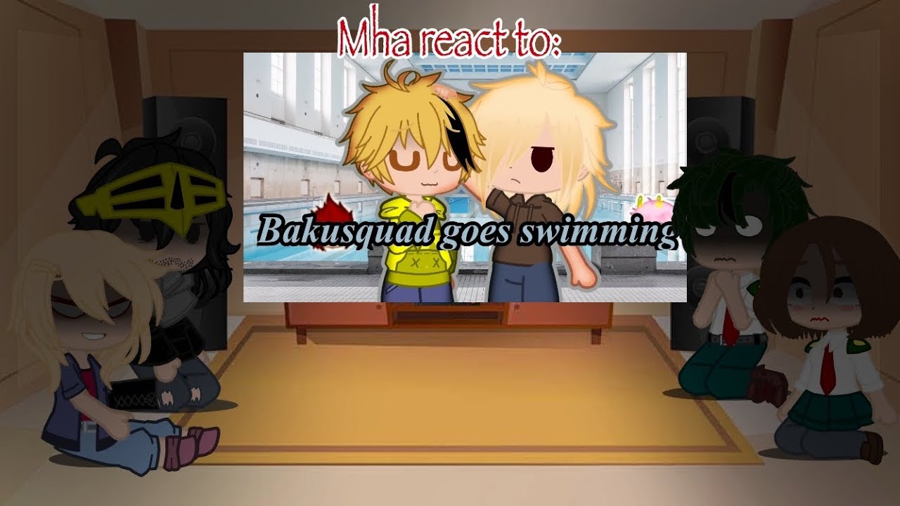 Mha react to “Bakusquad goes swimming”