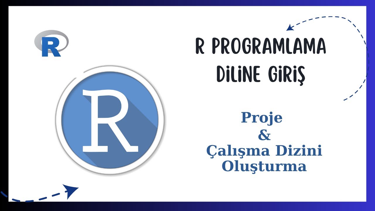 R PROGRAMLAMA DİLİ GİRİŞ - PROJE VE ÇALIŞMA DİZİNİ OLUŞTURMA