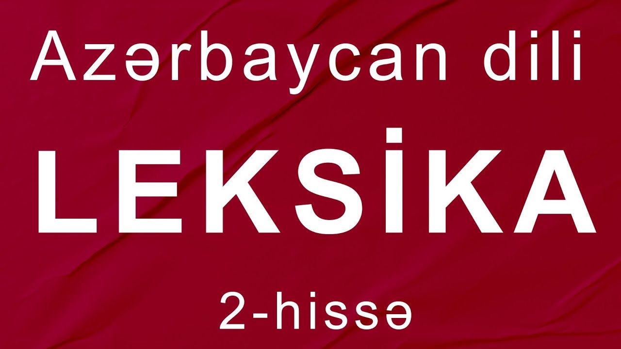 Leksika - II hissə | Azərbaycan dili | Aytac Yusifova