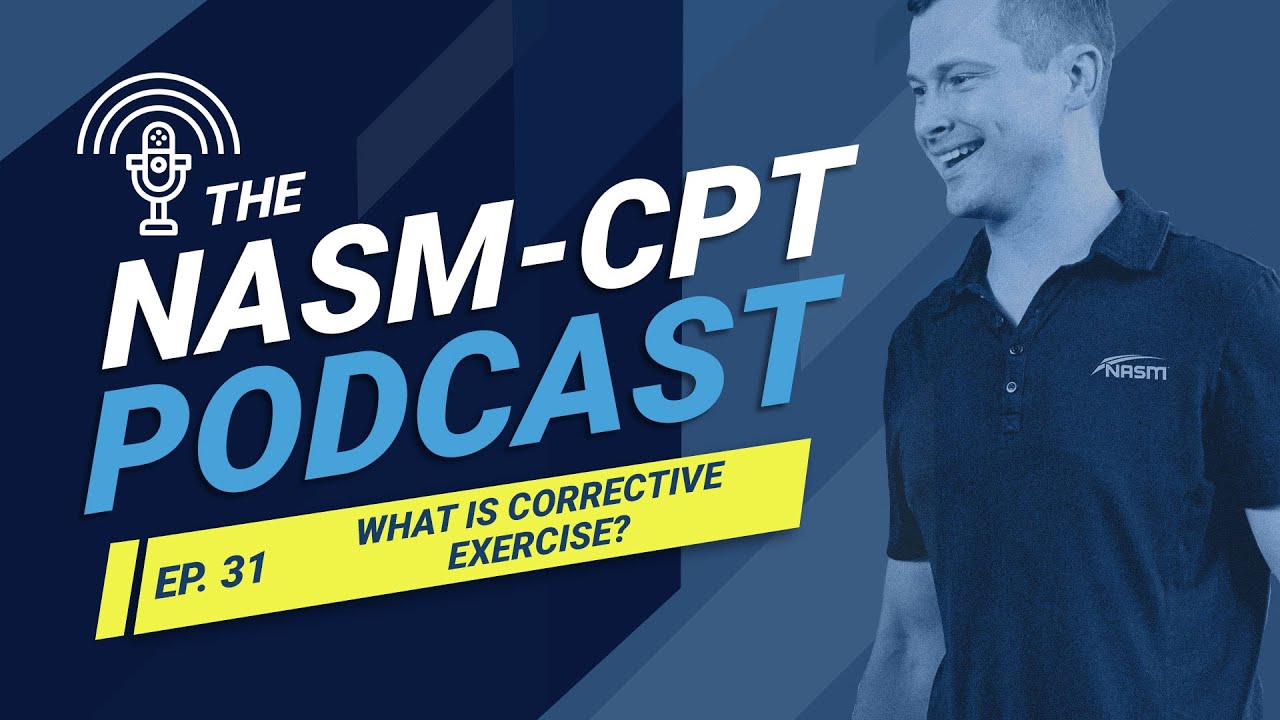 NASM-CPT Podcast: What is Corrective Exercise?