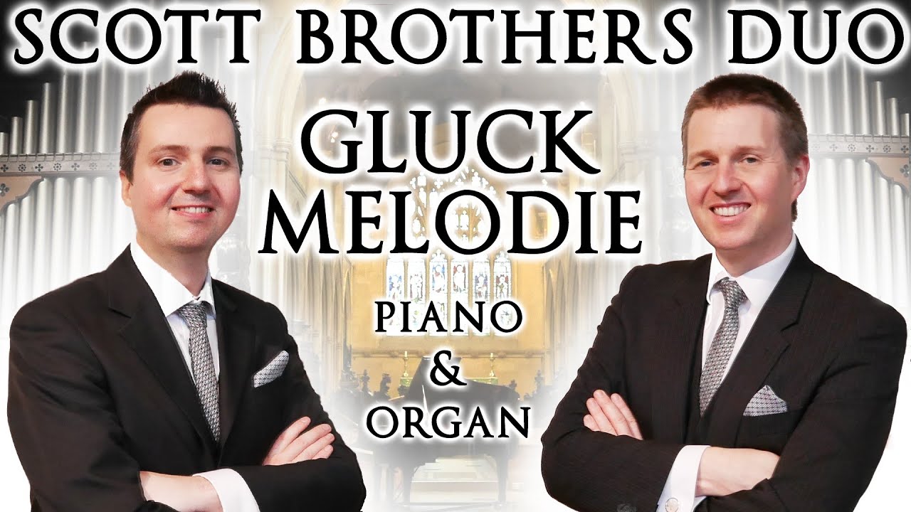 GLUCK MELODIE (ORFEO ED EURIDICE - DANCE OF THE BLESSED SPIRITS) PIANO & ORGAN - SCOTT BROTHERS DUO