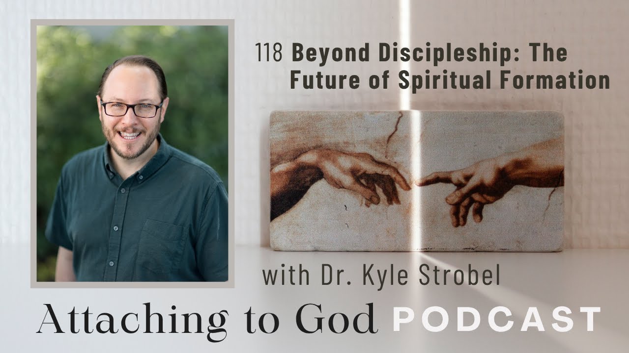 118 Beyond Discipleship: The Future of Spiritual Formation (with Kyle Strobel)