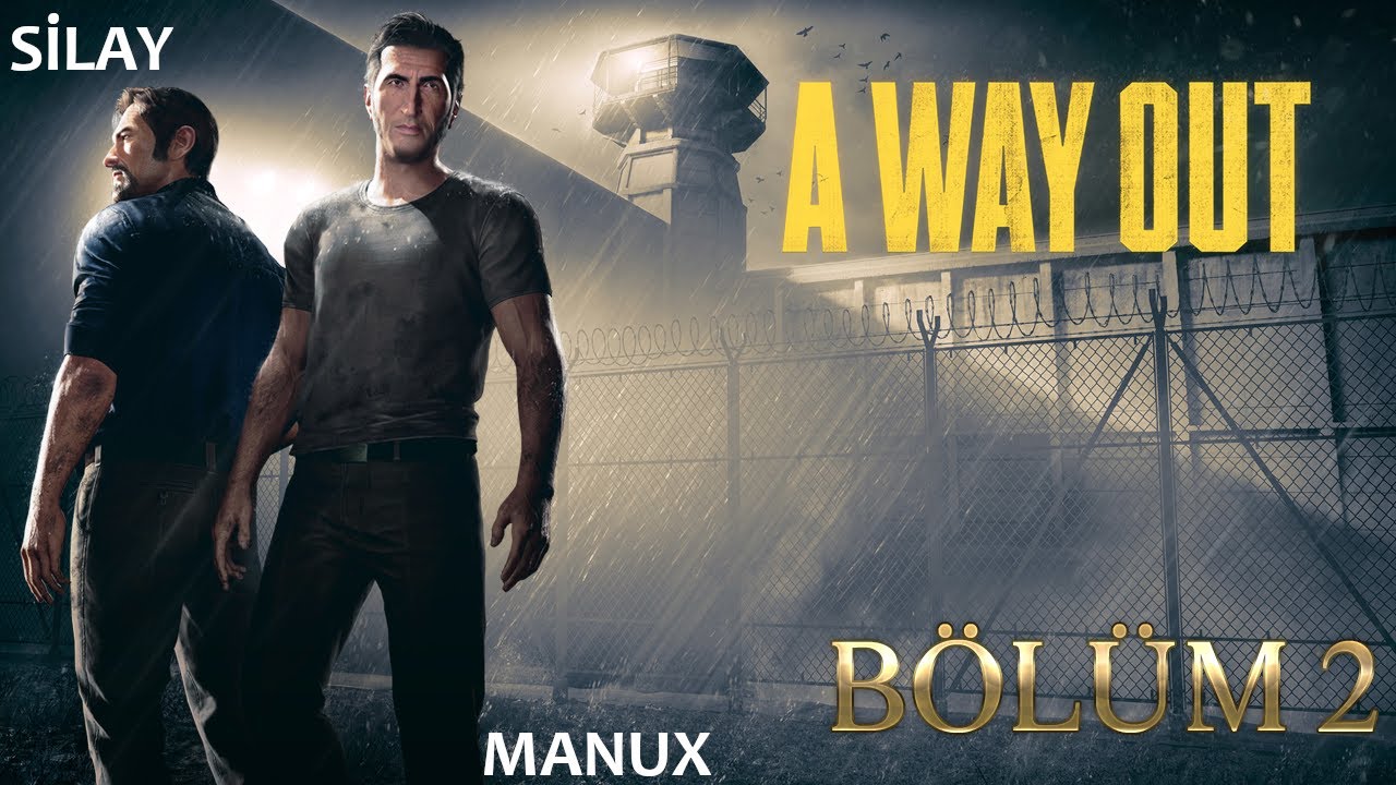 A WAY OUT BÖLÜM 2