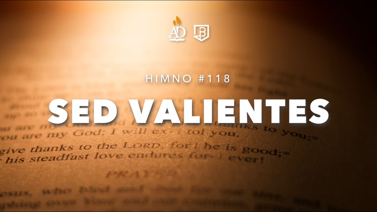 #118 | Sed valientes (vosotros los cristianos - Algún día veremos ¡oh hermanos!) - Hno “Kike” Magaña
