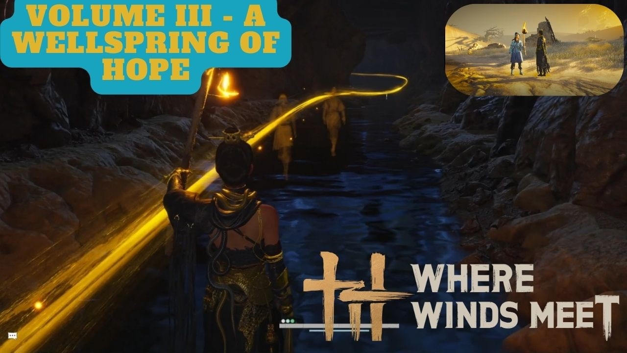 VOLUME III - A WELLSPRING OF HOPE - COMPLETE PLAYTHROUGH - WHERE WINDS MEET -HEXI MAIN CHAPTER