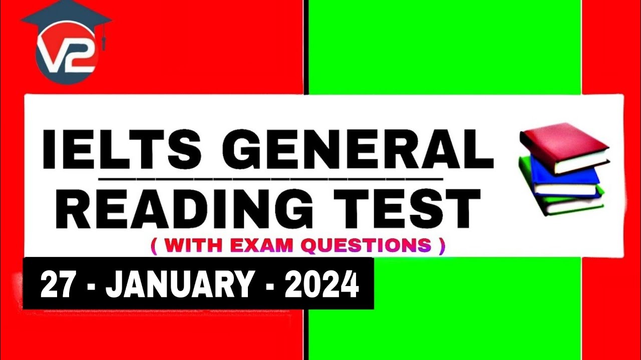 IELTS GENERAL READING PRACTICE TEST | V2 IELTS | 27 JANUARY 2024