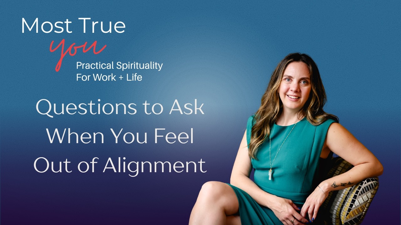 Questions to Ask When You Feel Out of Alignment
