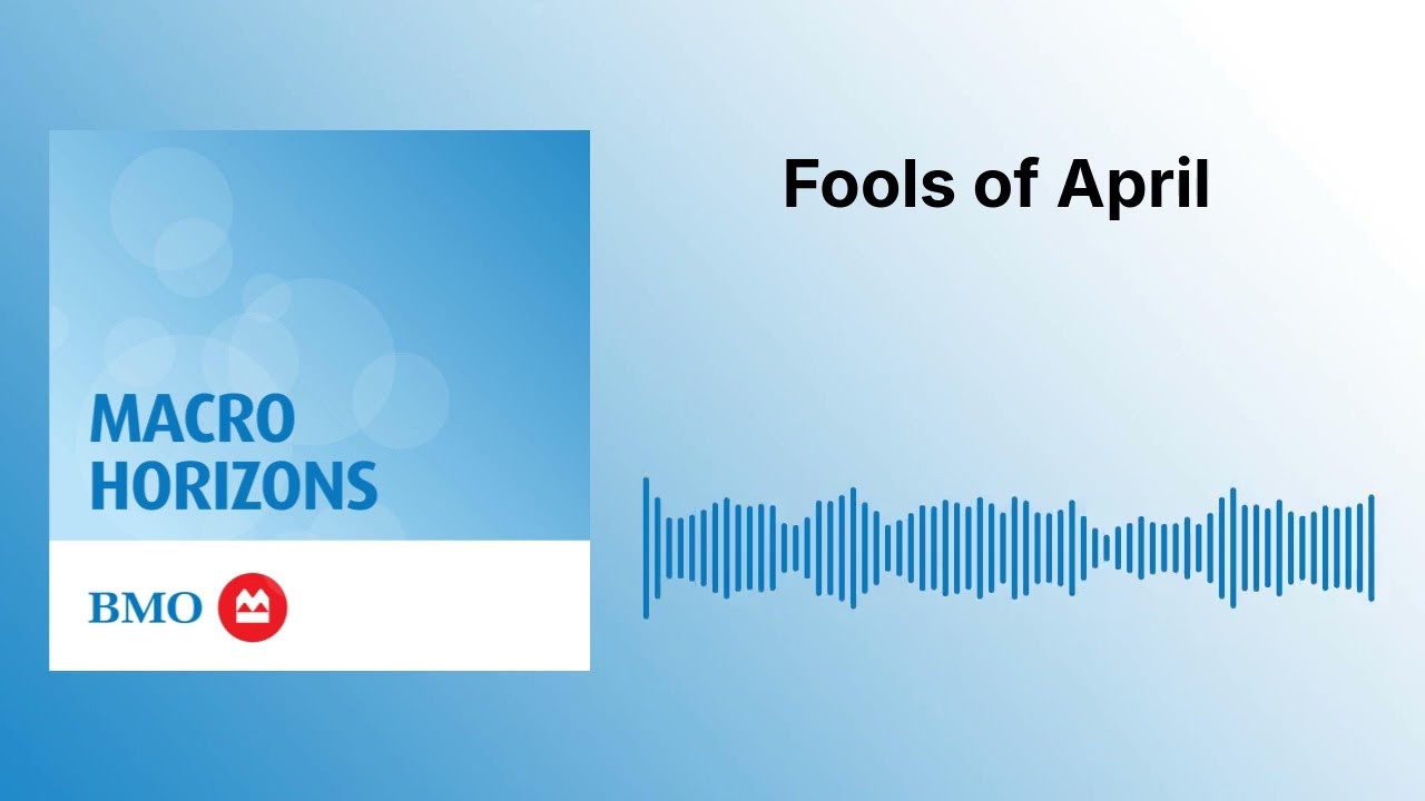 Fools of April | Macro Horizons