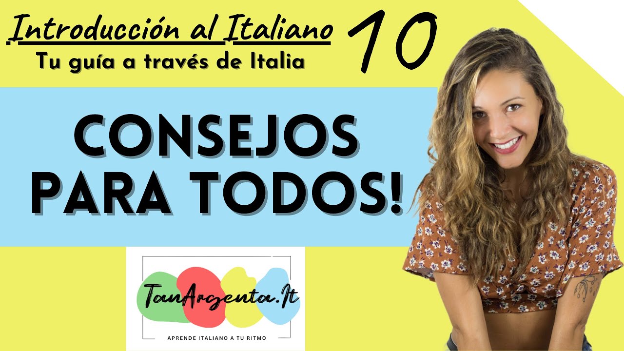 CONSEJOS PARA TODOS! - unità 10