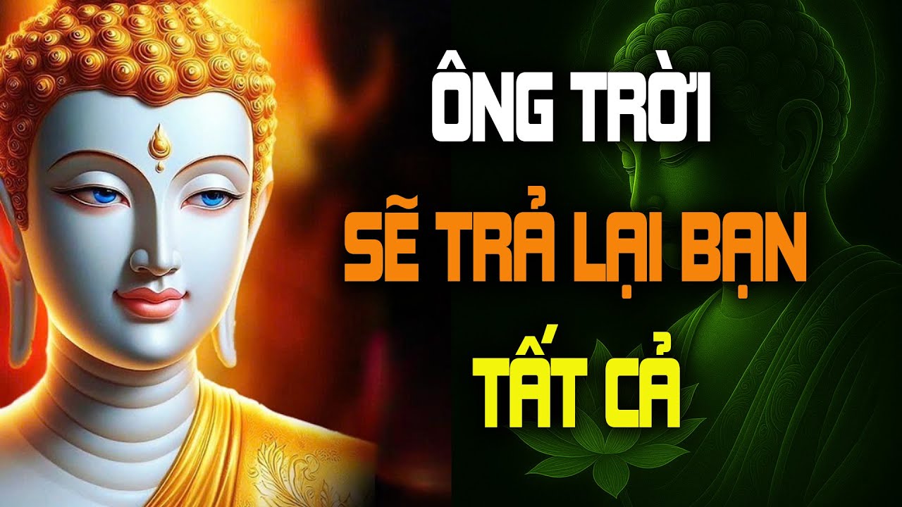 Phật Dạy Ở Đời Có Vay Có Trả Nếu Người Khác Nợ Bạn Cái Gì Ông Trời Sẽ Trả Lại Cho Bạn Gấp Đôi