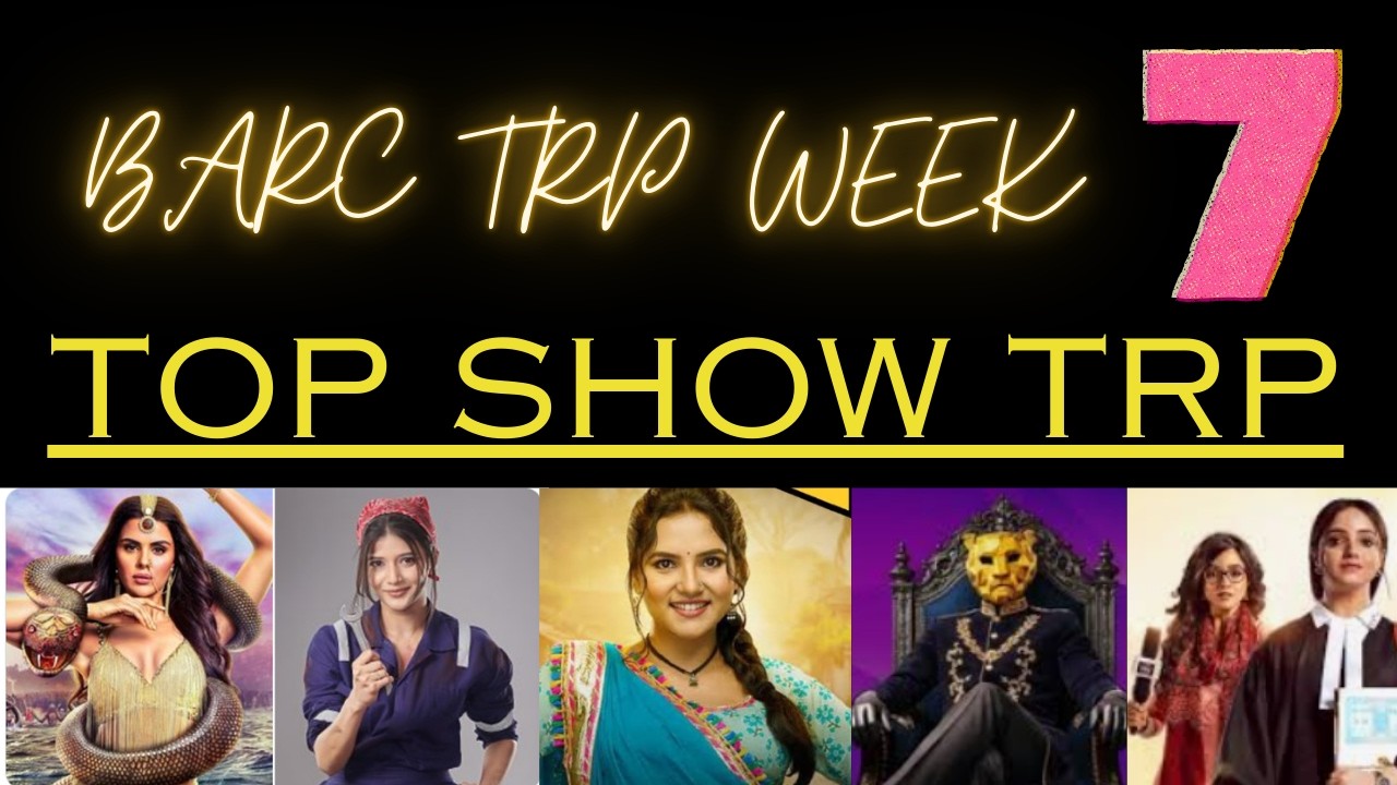 BARC TRP WEEK 7 TOP SHOW TRP Naagin , KKSBKBT , Vasudha