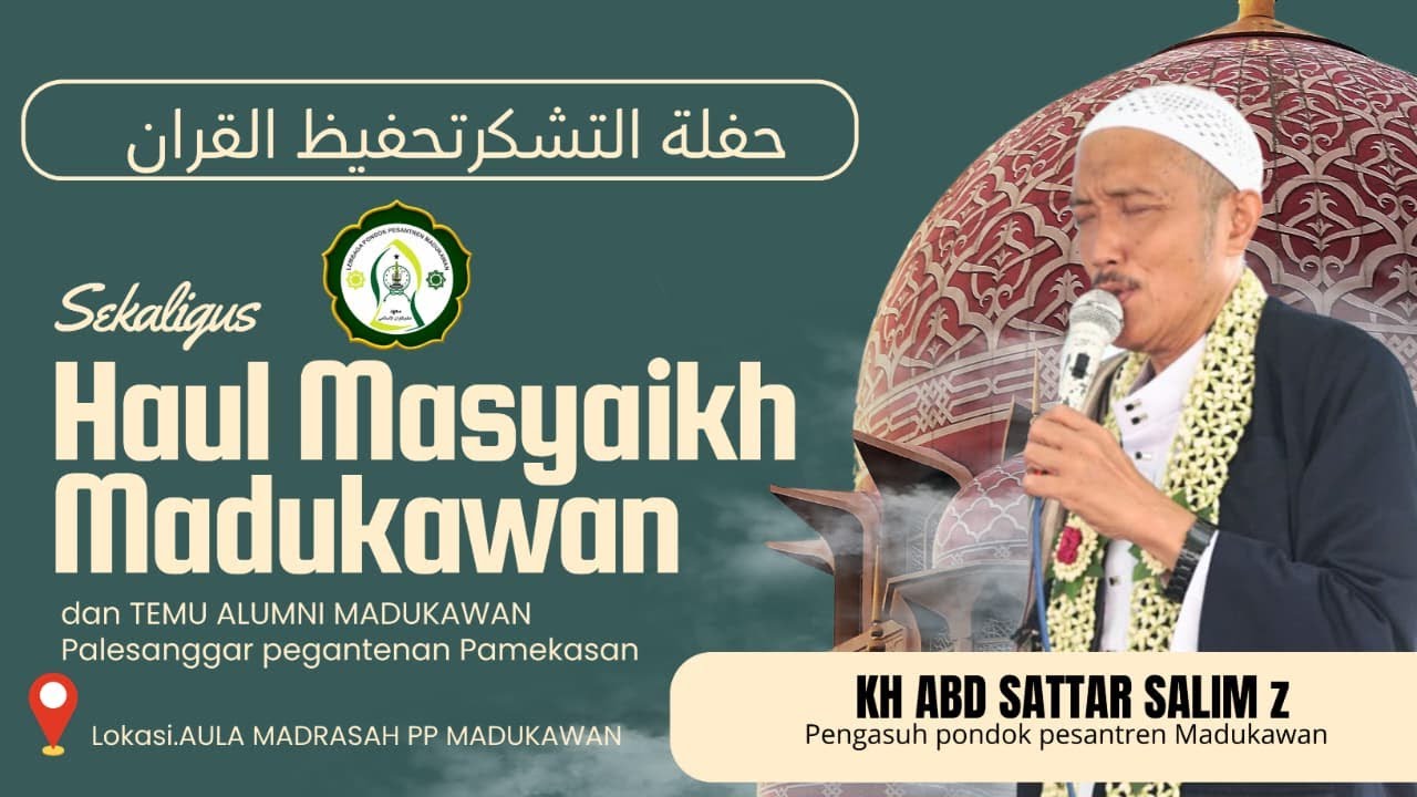 HAFLATUT TASYAKKUR TAHFIDZUL QUR'AN MADUKAWAN DAN HAUL MASYAIKH MADUKAWAN &TEMU ALUMNI PP MADUKAWAN