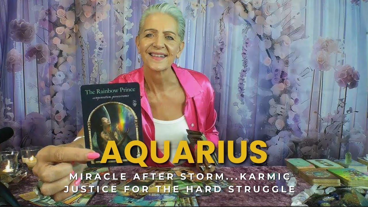 AQUARIUS PREDICTIONS Miracle After the Storm...Karmic Justice for the Hard Struggle