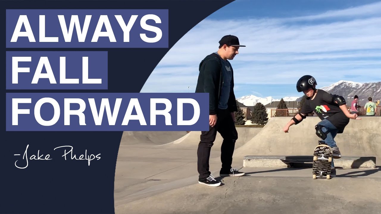 Always Fall Forward | Jake Phelps