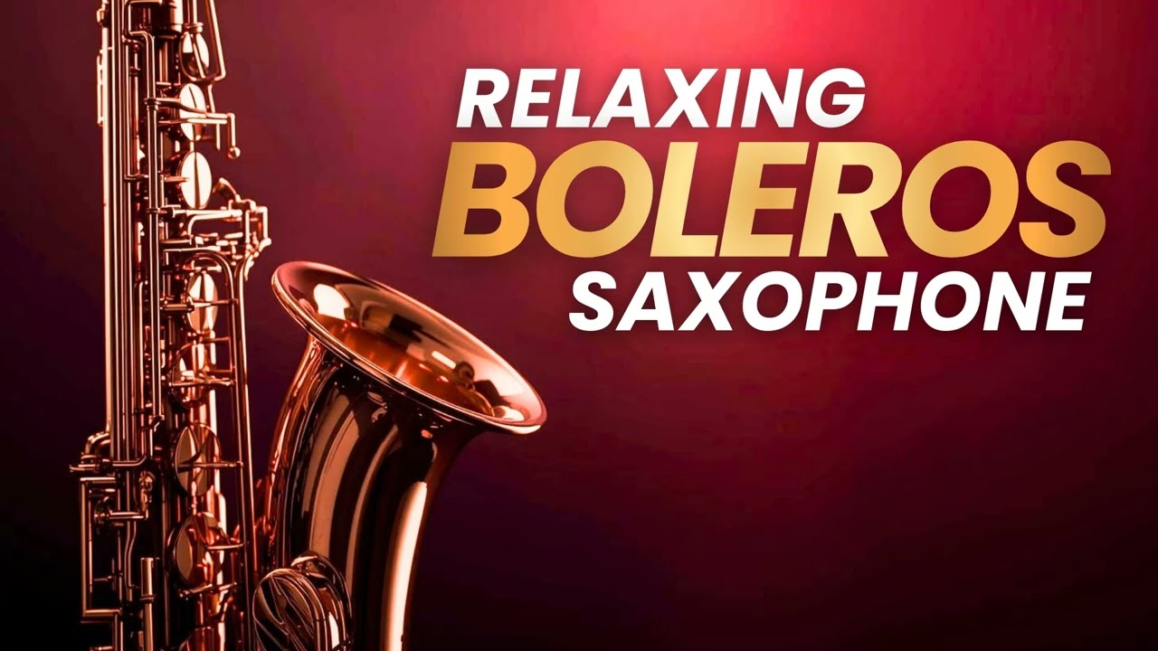 Boleros Saxofón Relax – Música para Calmar la Mente