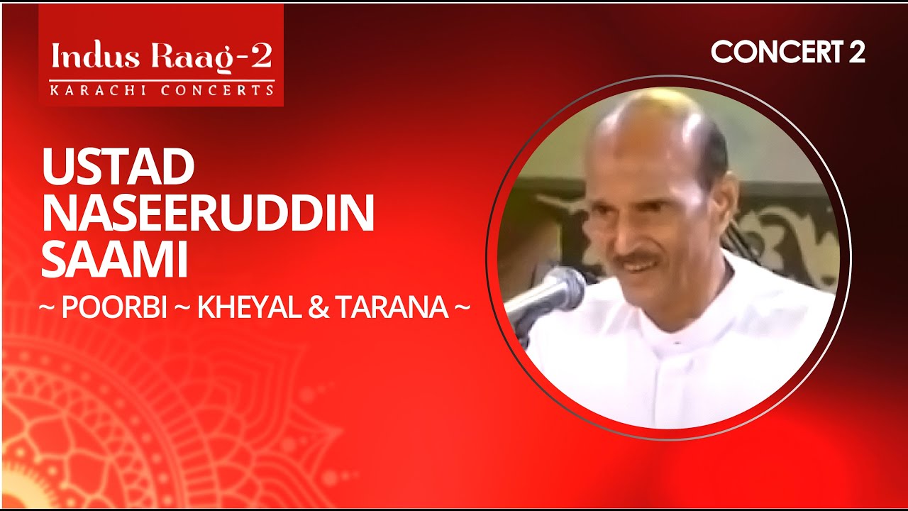 Ustad Naseeruddin Saami ~ Poorbi ~ Kheyal & Tarana ~ Concert 2 l Indus Raag 2
