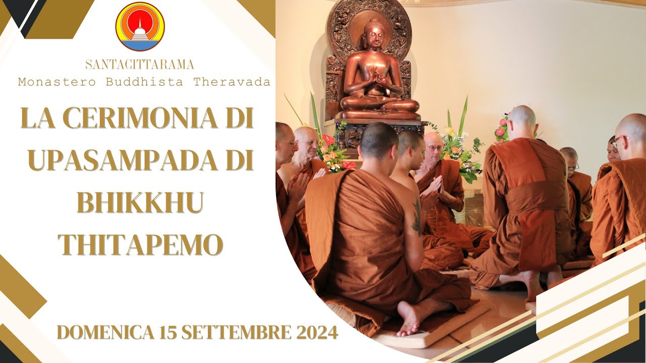 La Cerimonia di Upasampada di Bhikkhu Thitapemo |Santacittarama Sangha| [Domenica 15 Settembre 2024]