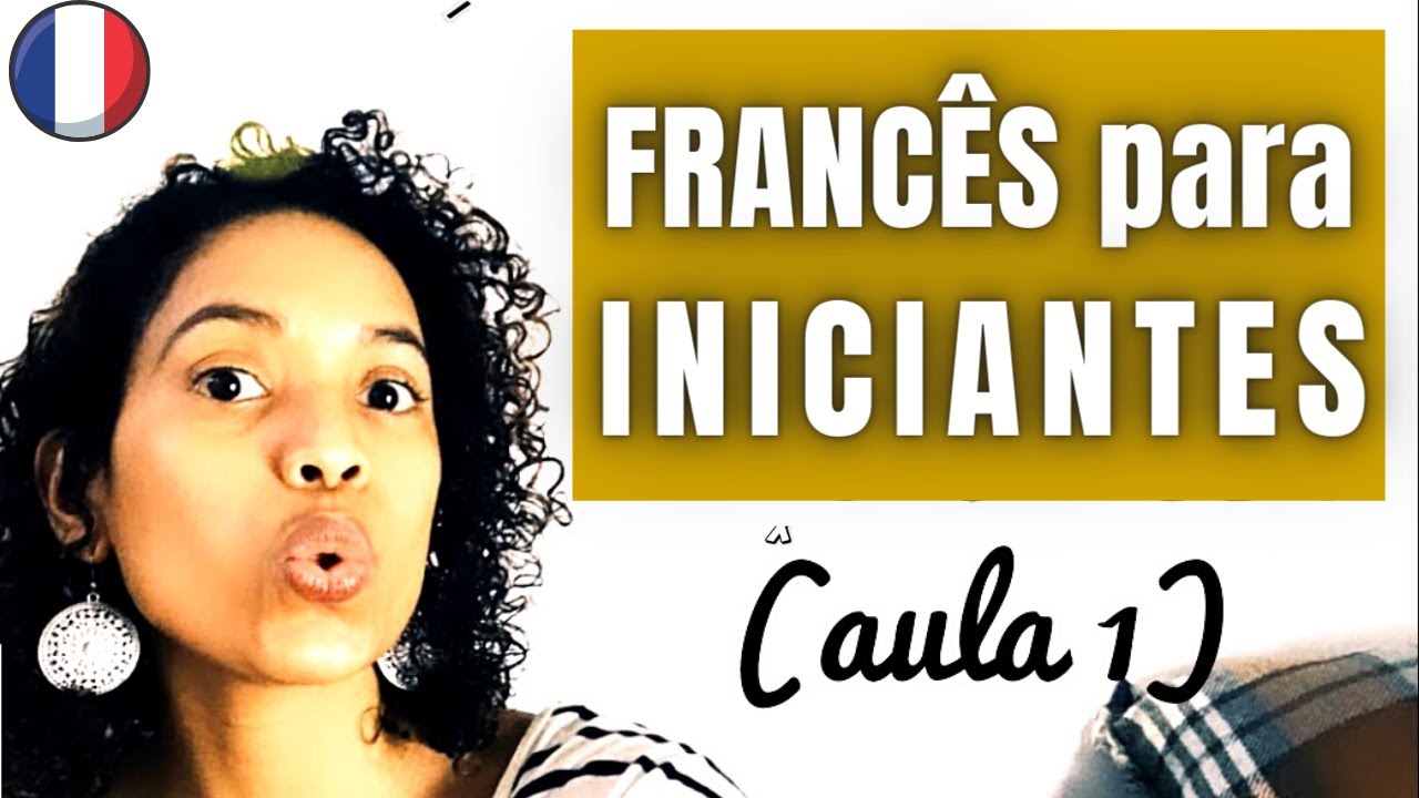 #AULA 1 - FRANCÊS PARA INICIANTES - La prononciation (partie 1)