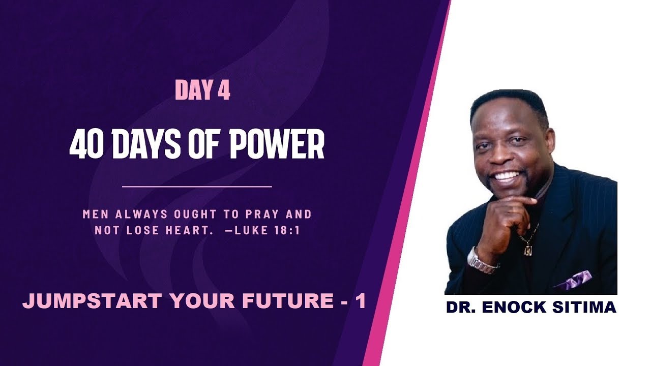 JUMPSTART YOUR FUTURE 1 - Dr. Enock Sitima | Day 4 of 40 DAYS OF POWER
