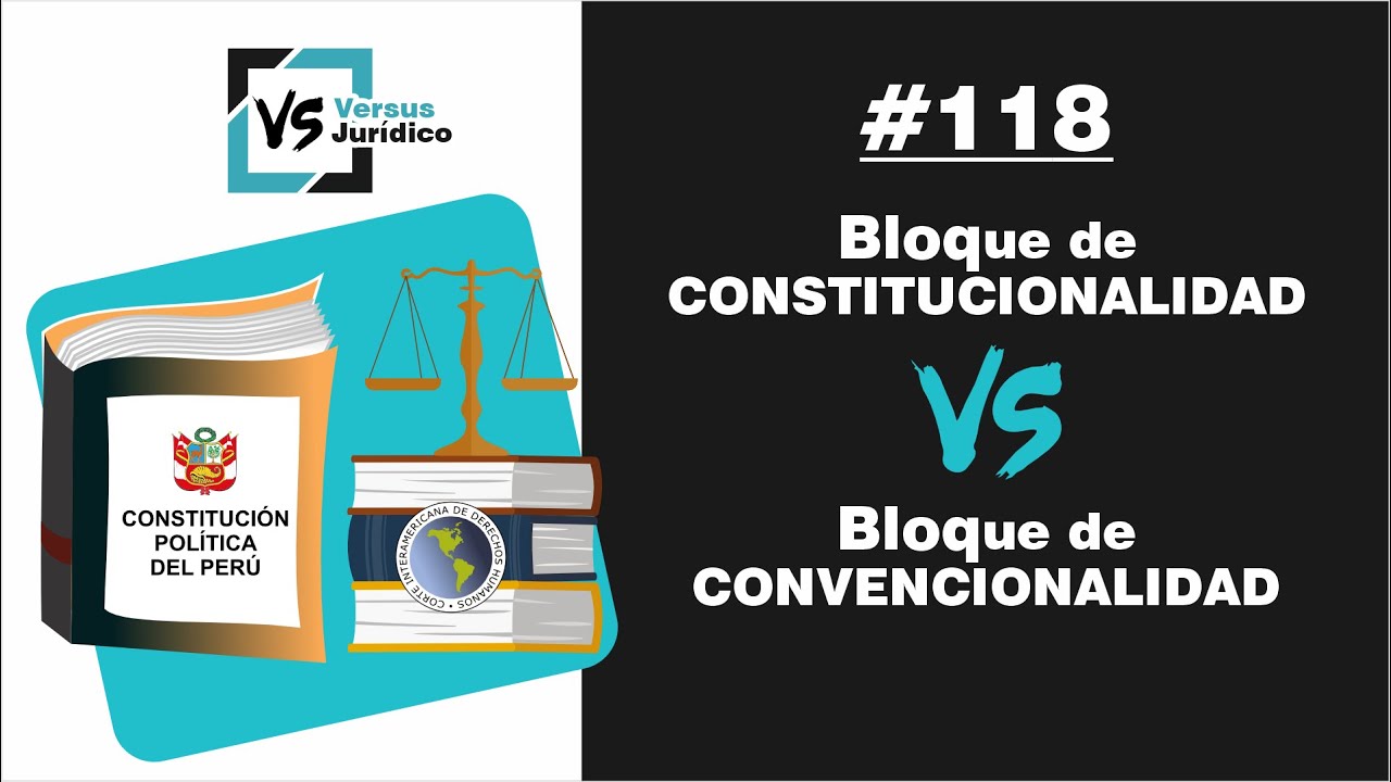 Bloque de Constitucionalidad VS. Bloque de Convencionalidad - VS 118