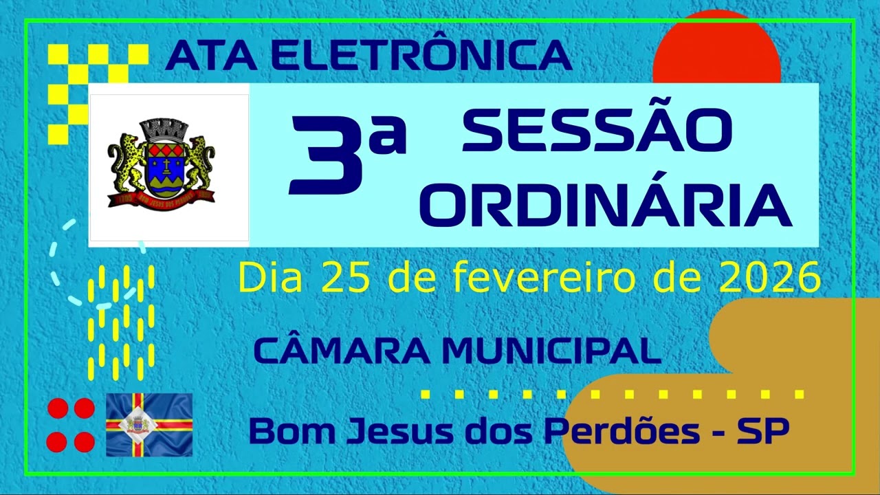 3ª e 4ª Sessão Ordinária   Câmara Municipal de Bom Jesus dos Perdões   25 02 2026