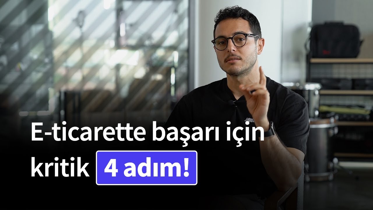 E-Ticarette başarı için kritik 4 adım! | Kısa ve Öz 217