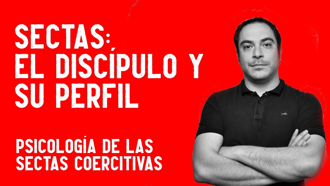 El discípulo perfecto: Perfil del sectario II Psicología de las sectas coercitivas