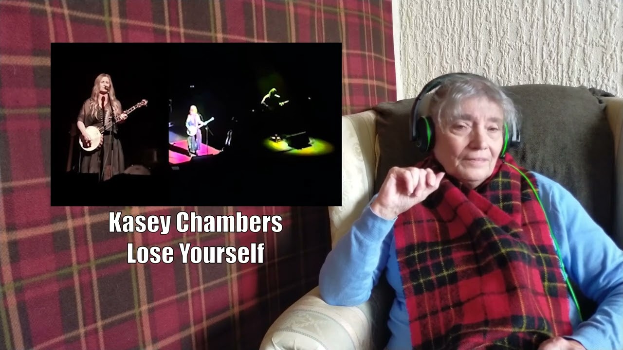 The Scottish Gran - Reaction - Kasey Chambers - Lose Yourself