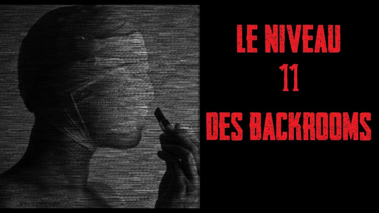 CREEPYPASTA FR - Le niveau 11 des backrooms