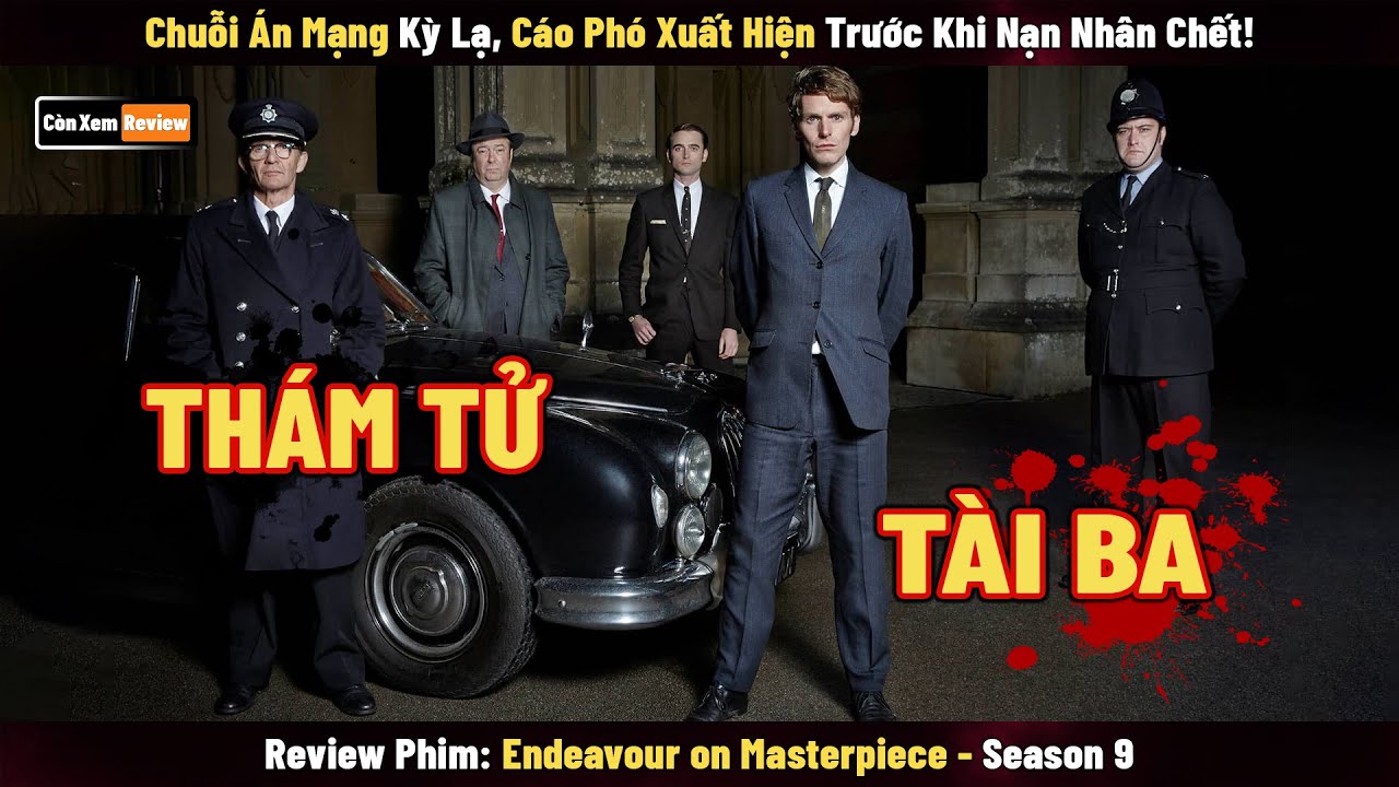 [Review Phim] Án Mạng Kỳ Lạ, Cáo Phó Xuất Hiện Trước Khi Nạn Nhân Chết | Endeavour on Masterpiece