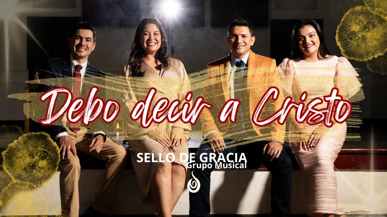 Debo Decir a Cristo - Sello de Gracia