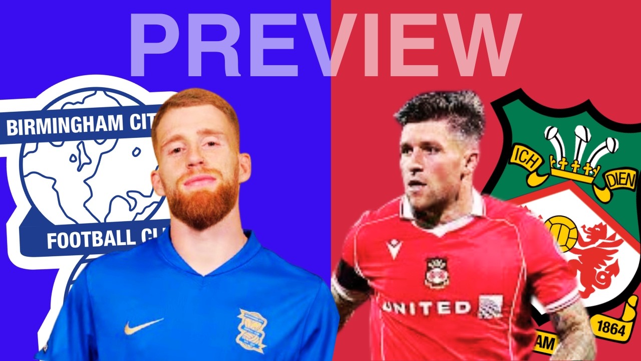 Birmingham City v Wrexham 2025/26 Pre-Match Analysis; Players, Stats, & Possible Line Ups #491